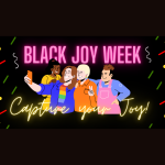 Black Joy Week, Capture your Joy!